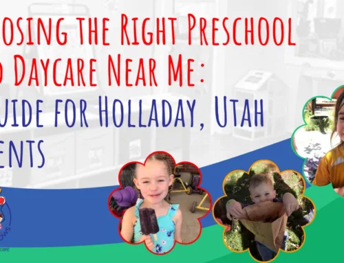 Choosing the Right Preschool and Daycare Near Me: A Guide for Holladay, Utah Parents