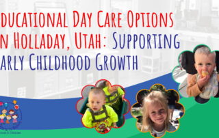 Educational Day Care Options in holladay Utah sopporting early childhood growth