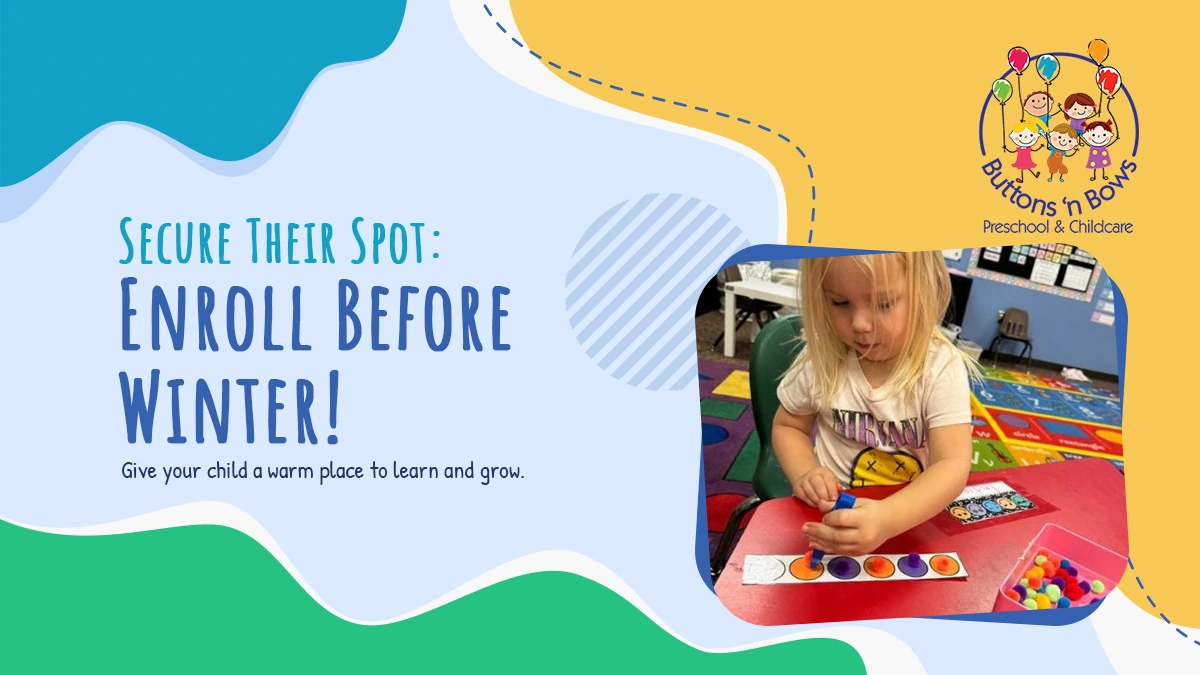 Secure Their Spot Enroll Before Winter give you child a warm place